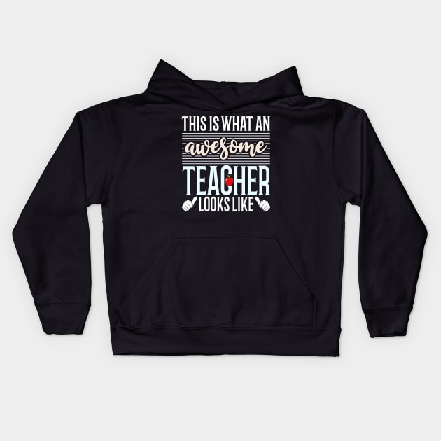 This is what an Awesome Teacher Looks Like Kids Hoodie by Tesszero